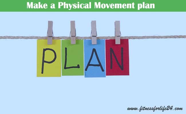 Make a Physical Movement plan