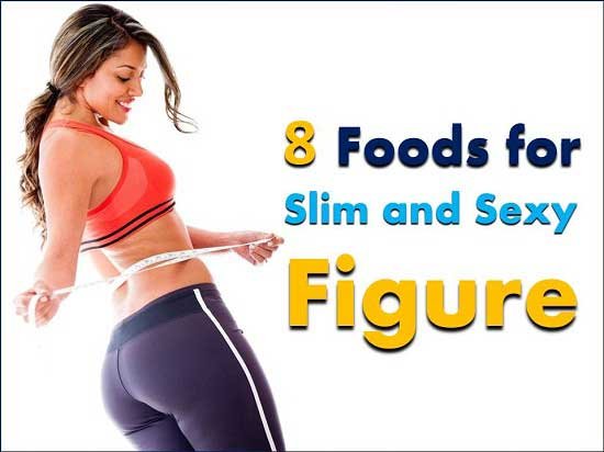 Foods for a Slim and Sexy Figure